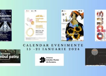 Uniunea Artiștilor Plastici din România recomandă noile evenimente vizuale care vor debuta în săptămâna 15 – 21 ianuarie 2024