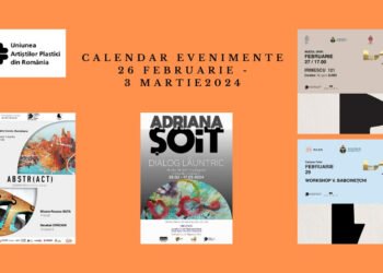 Uniunea Artiștilor Plastici din România propune noi evenimente vizuale, care vor avea loc în săptămâna 26 februarie – 3 martie 2024