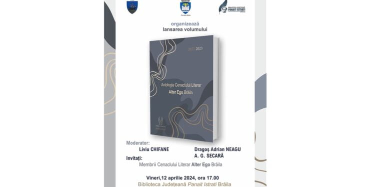 Antologia Cenaclului Literar Alter Ego Brăila va fi lansată vineri, 12 aprilie