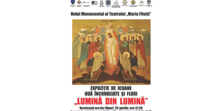 Expoziție pascală la Teatrul „Maria Filotti” din Brăila: „Lumină din Lumină”