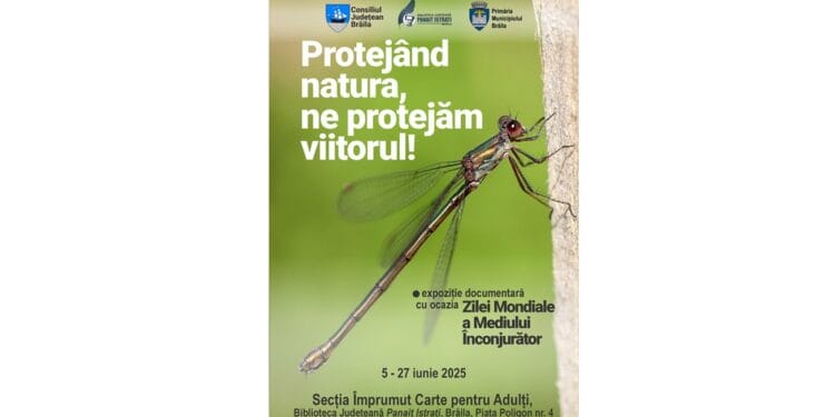 Expoziție documentară la Biblioteca Județeană „Panait Istrati” Brăila „Protejând natura, ne protejăm viitorul!”